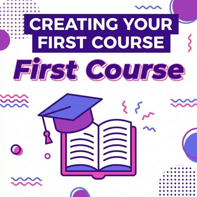 Creating Your First Course